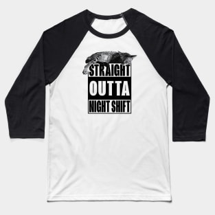 Straight Outta Night Shift Night Worker Baseball T-Shirt